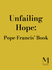 Hope, Unfailing: Pope Francis’ last book
